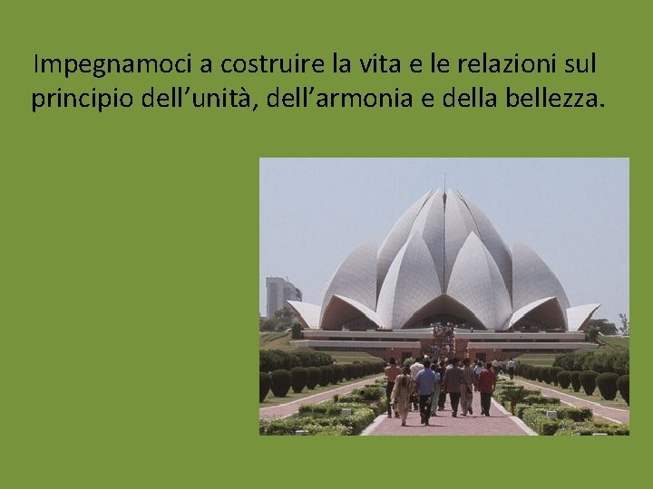 Impegnamoci a costruire la vita e le relazioni sul principio dell’unità, dell’armonia e della Impegnamoci a costruire la vita e le relazioni sul principio dell’unità, dell’armonia e della