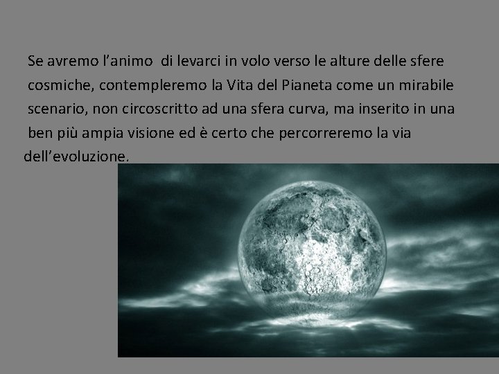 Se avremo l’animo di levarci in volo verso le alture delle sfere cosmiche, contempleremo Se avremo l’animo di levarci in volo verso le alture delle sfere cosmiche, contempleremo