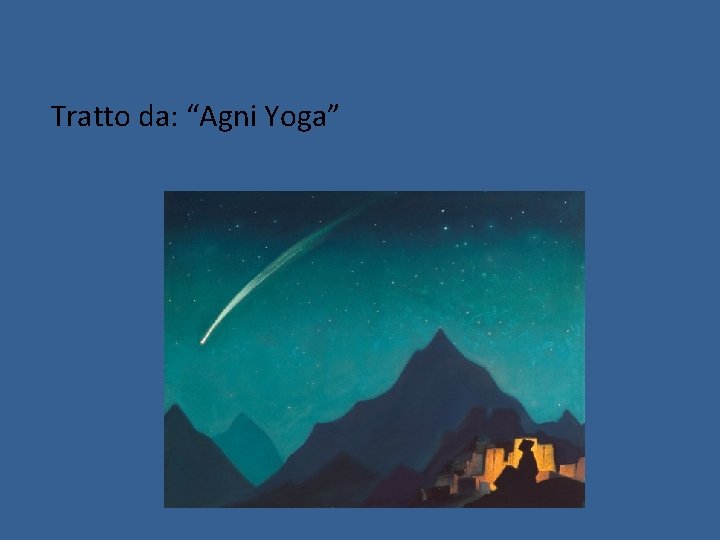 Tratto da: “Agni Yoga” Tratto da: “Agni Yoga”