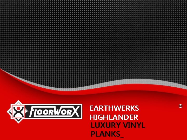 EARTHWERKS HIGHLANDER LUXURY VINYL PLANKS_ ® 