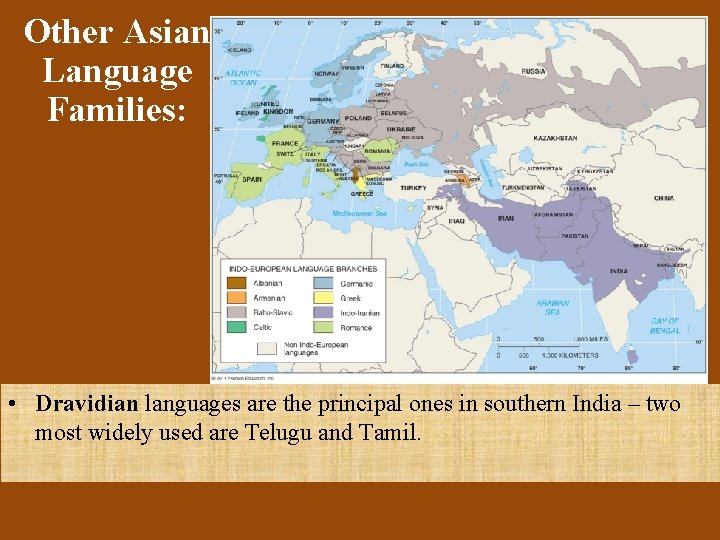 Other Asian Language Families: • Dravidian languages are the principal ones in southern India