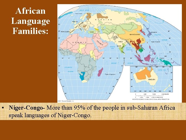 African Language Families: • Niger-Congo- More than 95% of the people in sub-Saharan Africa