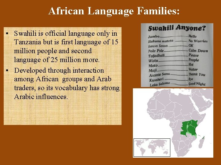 African Language Families: • Swahili is official language only in Tanzania but is first