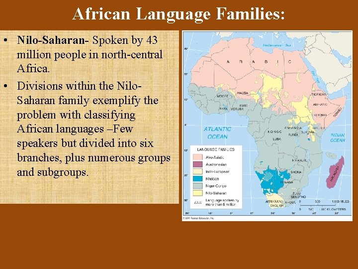 African Language Families: • Nilo-Saharan- Spoken by 43 million people in north-central Africa. •