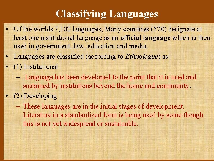 Classifying Languages • Of the worlds 7, 102 languages, Many countries (578) designate at