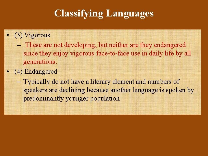 Classifying Languages • (3) Vigorous – These are not developing, but neither are they