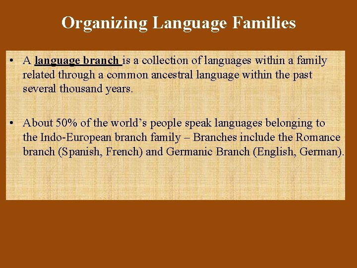 Organizing Language Families • A language branch is a collection of languages within a