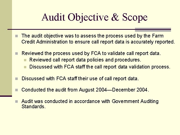 Audit Objective & Scope n The audit objective was to assess the process used