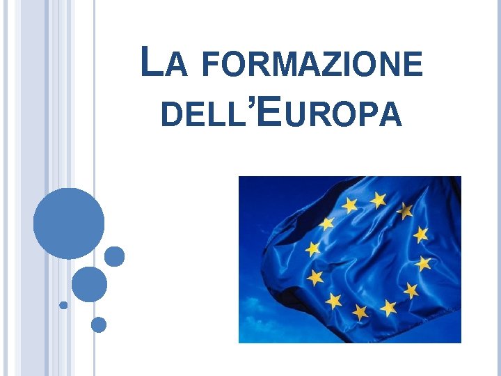 LA FORMAZIONE DELL’EUROPA 