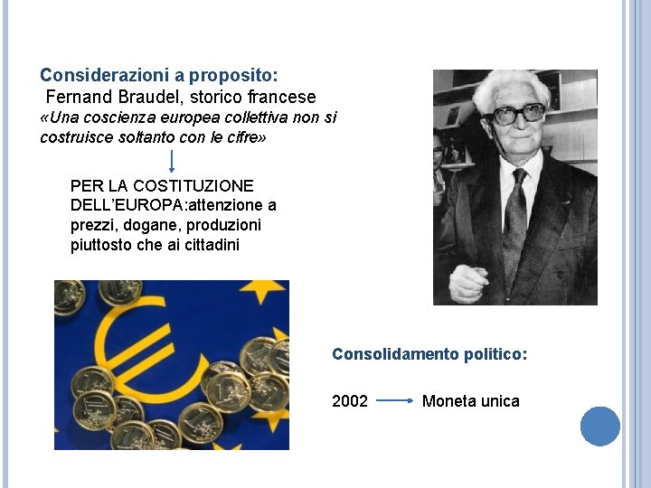 Considerazioni a proposito: Fernand Braudel, storico francese «Una coscienza europea collettiva non si costruisce