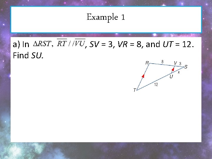 Example 1 a) In Find SU. , SV = 3, VR = 8, and