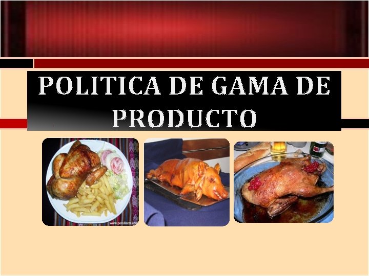 POLITICA DE GAMA DE PRODUCTO 