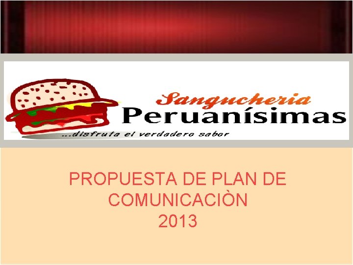 PROPUESTA DE PLAN DE COMUNICACIÒN 2013 