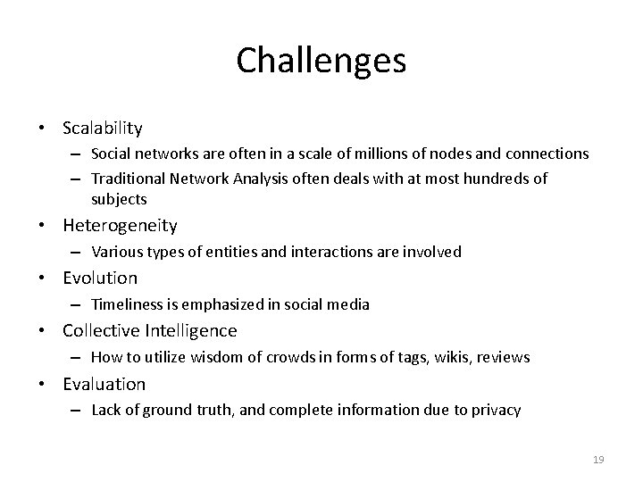 Challenges • Scalability – Social networks are often in a scale of millions of