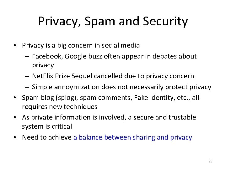Privacy, Spam and Security • Privacy is a big concern in social media –