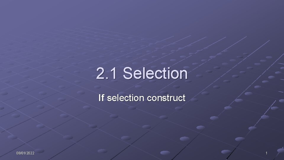 2. 1 Selection If selection construct 08/01/2022 1 