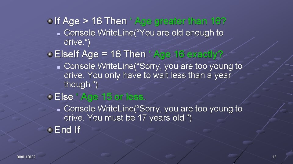 If Age > 16 Then ‘ Age greater than 16? n Console. Write. Line(“You