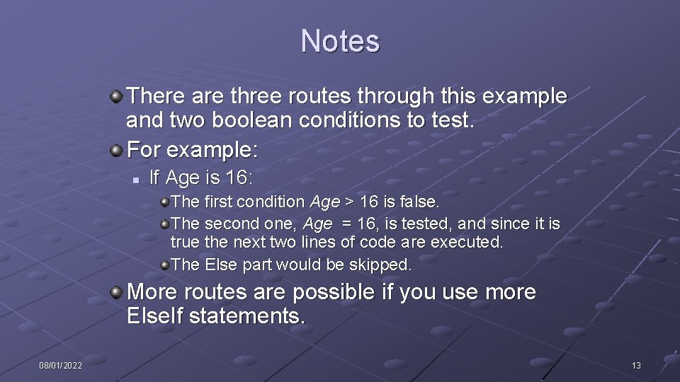 Notes There are three routes through this example and two boolean conditions to test.