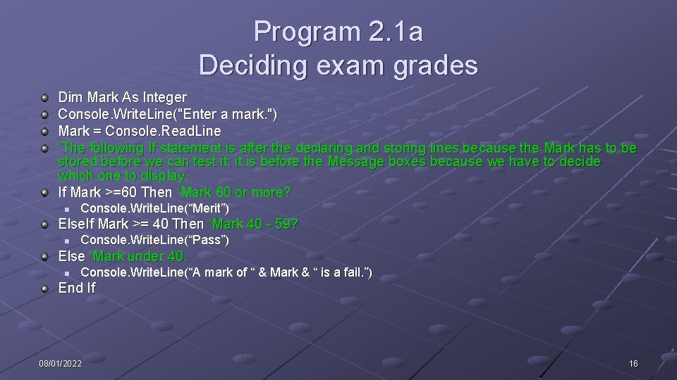 Program 2. 1 a Deciding exam grades Dim Mark As Integer Console. Write. Line("Enter