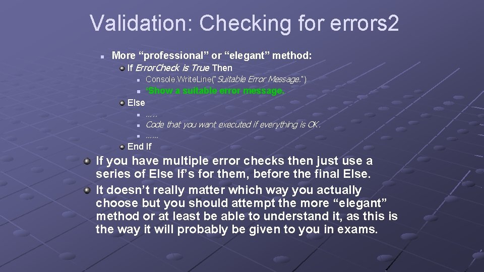 Validation: Checking for errors 2 n More “professional” or “elegant” method: If Error. Check