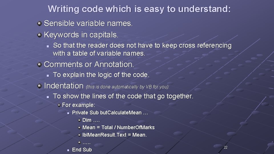 Writing code which is easy to understand: Sensible variable names. Keywords in capitals. n