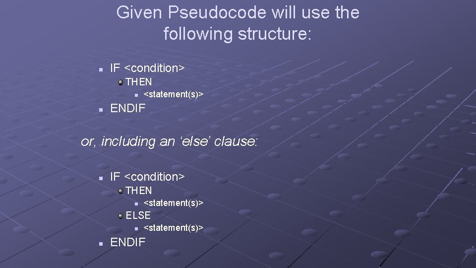Given Pseudocode will use the following structure: n IF <condition> THEN n n <statement(s)>