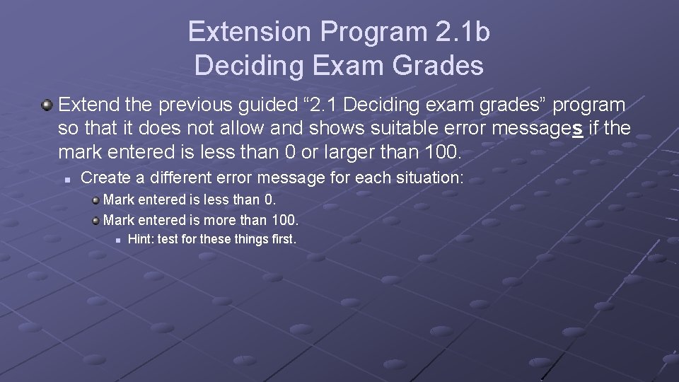 Extension Program 2. 1 b Deciding Exam Grades Extend the previous guided “ 2.