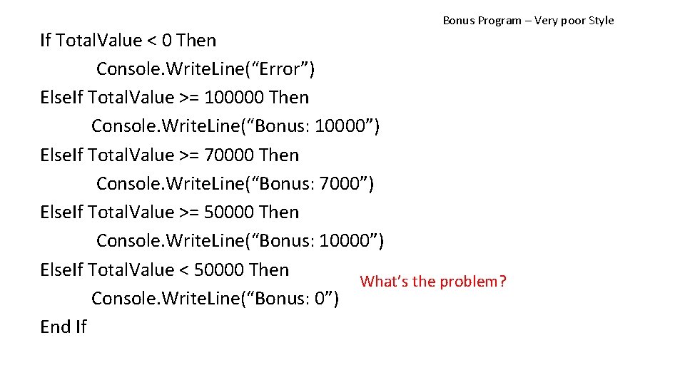Bonus Program – Very poor Style If Total. Value < 0 Then Console. Write.