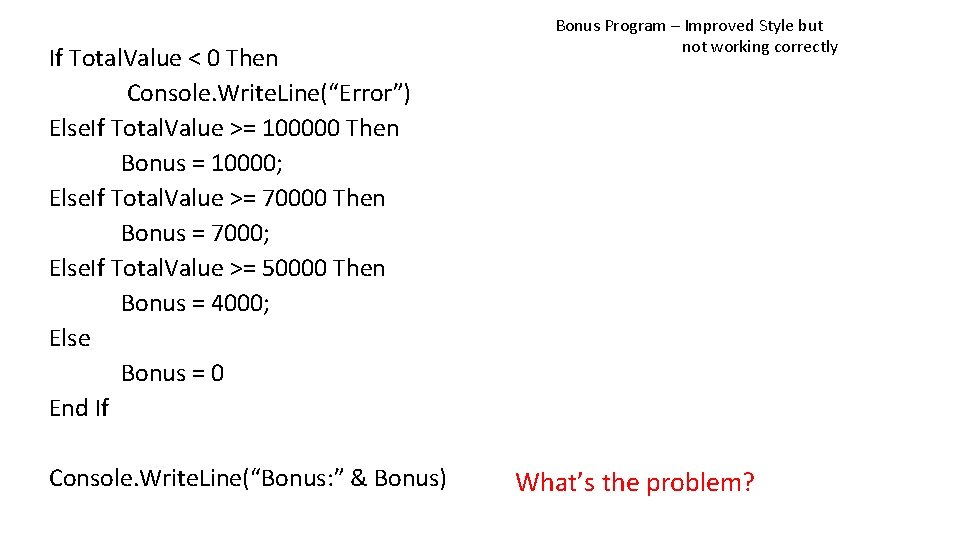 If Total. Value < 0 Then Console. Write. Line(“Error”) Else. If Total. Value >=