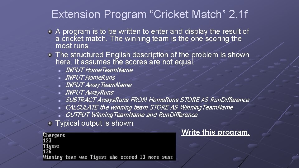 Extension Program “Cricket Match” 2. 1 f A program is to be written to