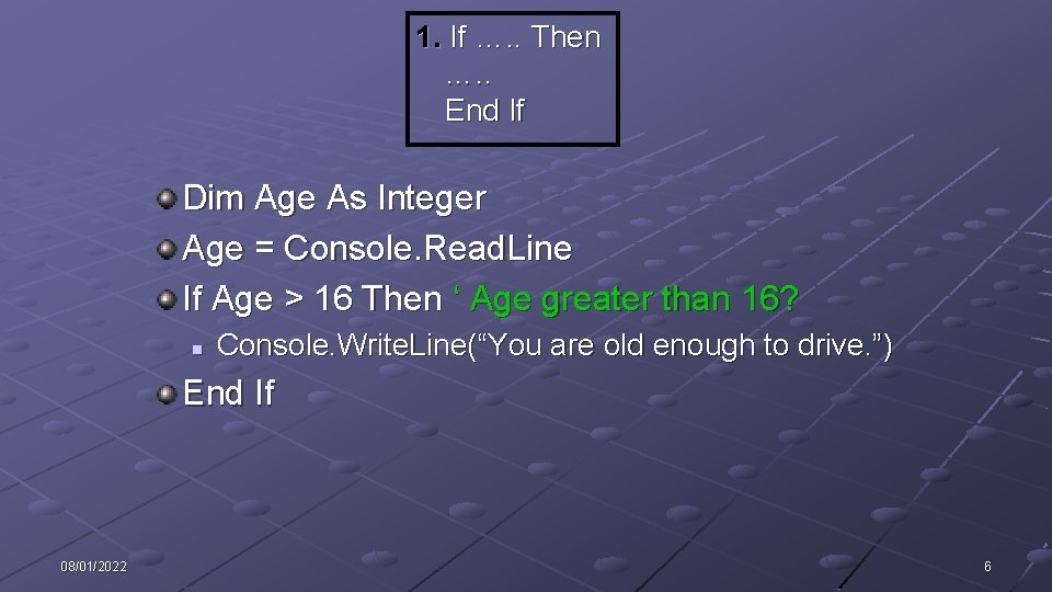 1. If …. . Then …. . End If Dim Age As Integer Age