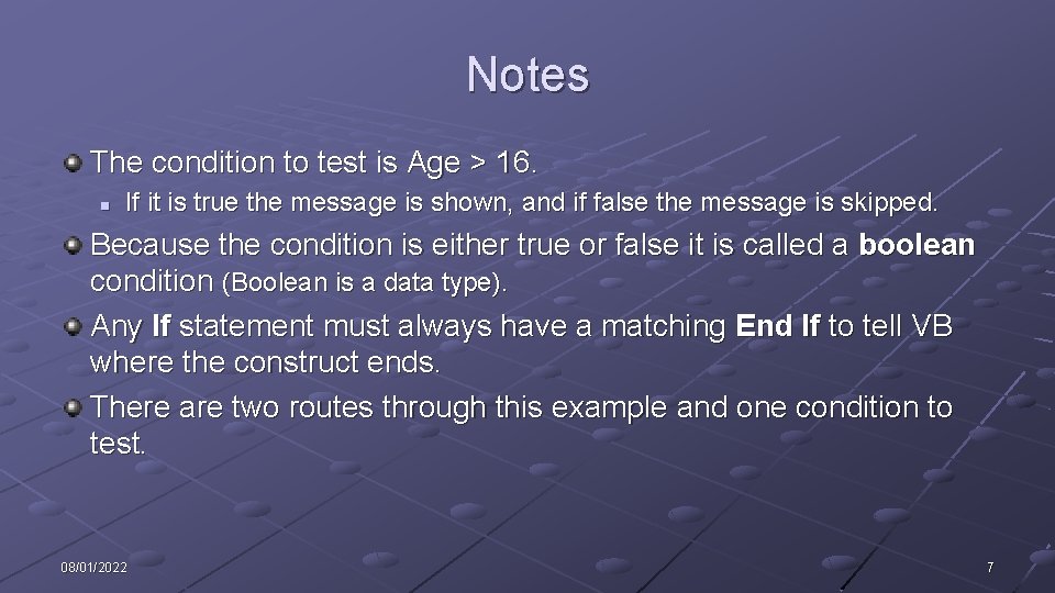 Notes The condition to test is Age > 16. n If it is true