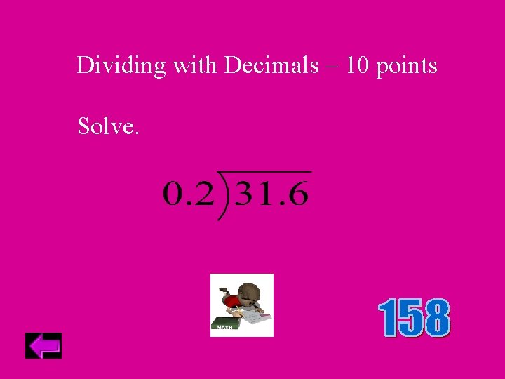 Dividing with Decimals – 10 points Solve. 