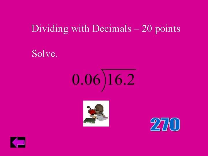 Dividing with Decimals – 20 points Solve. 