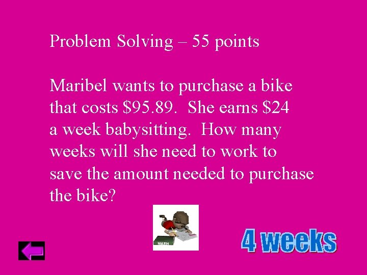 Problem Solving – 55 points Maribel wants to purchase a bike that costs $95.