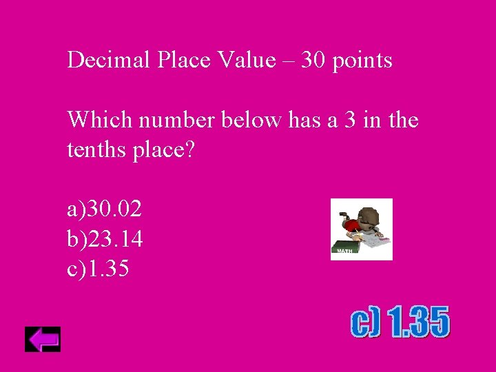 Decimal Place Value – 30 points Which number below has a 3 in the