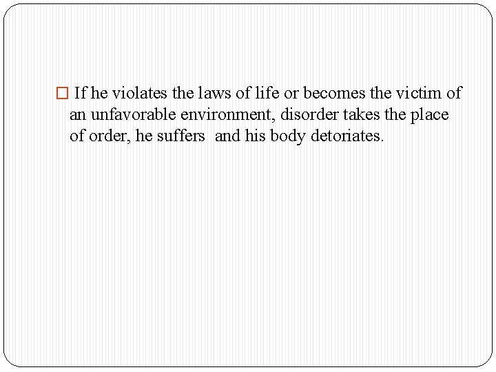 � If he violates the laws of life or becomes the victim of an