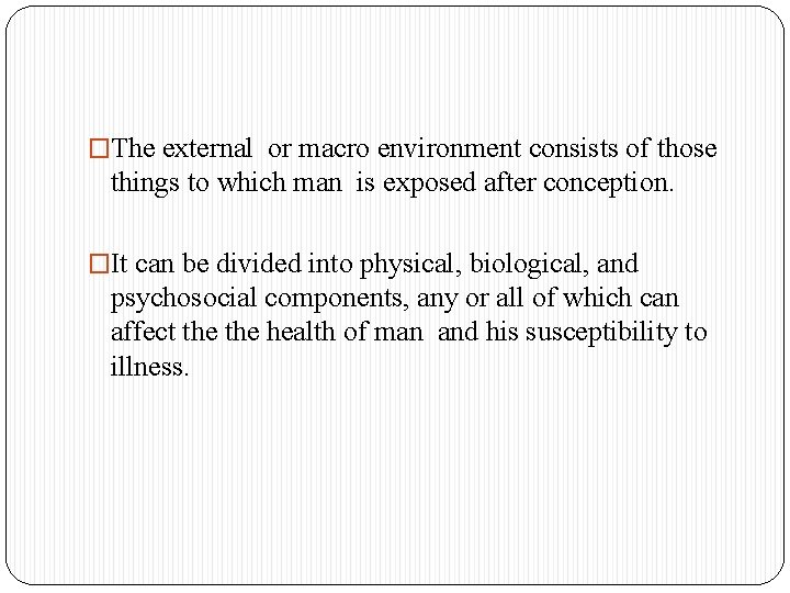 �The external or macro environment consists of those things to which man is exposed