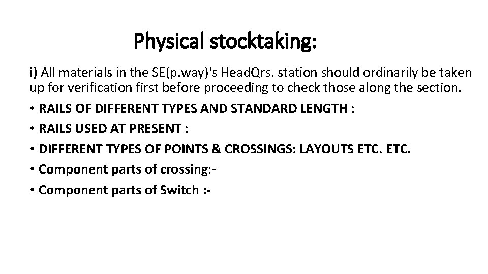 Physical stocktaking: i) All materials in the SE(p. way)'s Head. Qrs. station should ordinarily