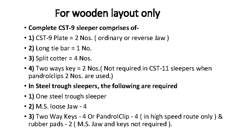 For wooden layout only • Complete CST-9 sleeper comprises of • 1) CST-9 Plate