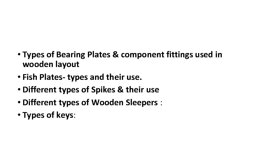  • Types of Bearing Plates & component fittings used in wooden layout •