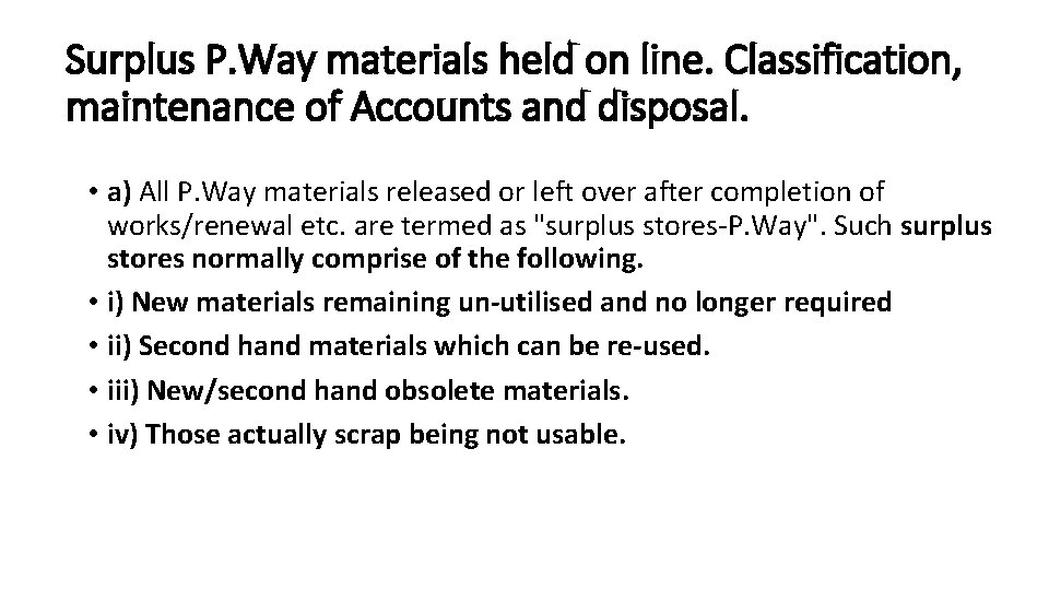 Surplus P. Way materials held on line. Classification, maintenance of Accounts and disposal. •