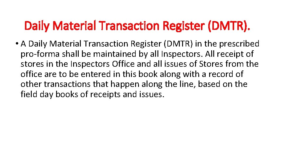 Daily Material Transaction Register (DMTR). • A Daily Material Transaction Register (DMTR) in the