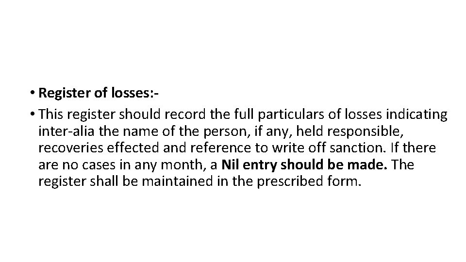  • Register of losses: • This register should record the full particulars of