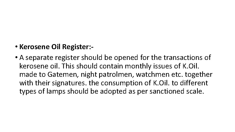  • Kerosene Oil Register: • A separate register should be opened for the