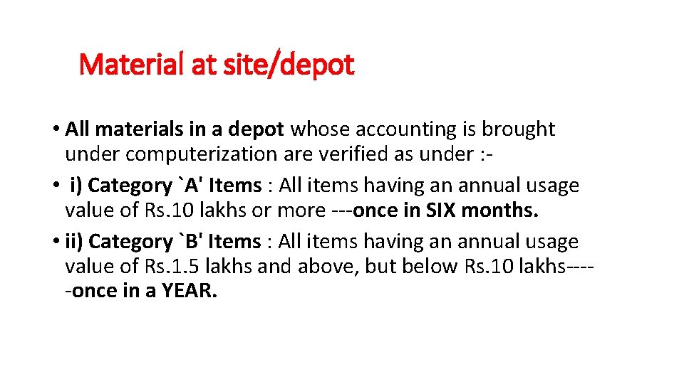 Material at site/depot • All materials in a depot whose accounting is brought under