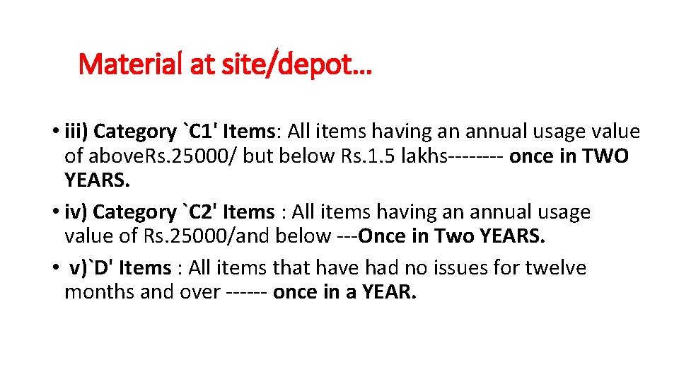 Material at site/depot… • iii) Category `C 1' Items: All items having an annual