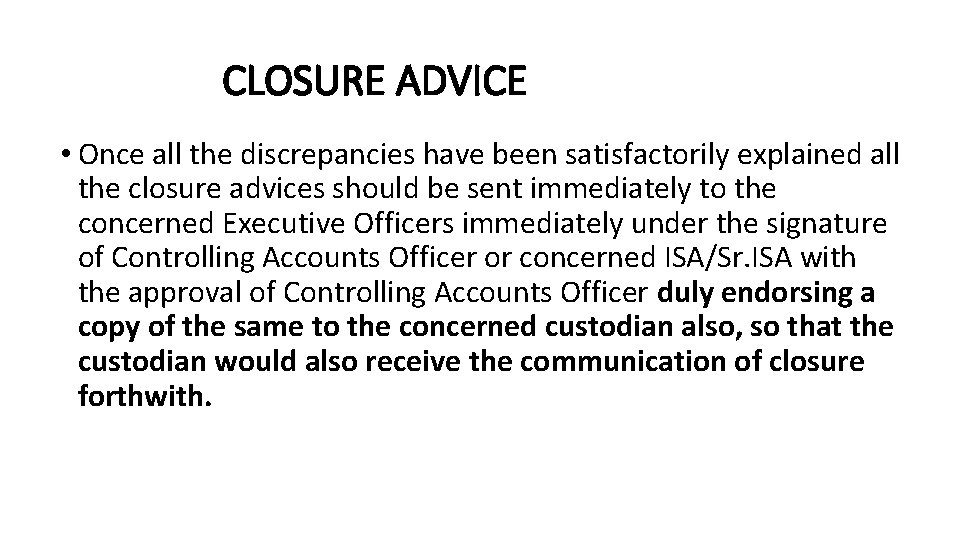 CLOSURE ADVICE • Once all the discrepancies have been satisfactorily explained all the closure