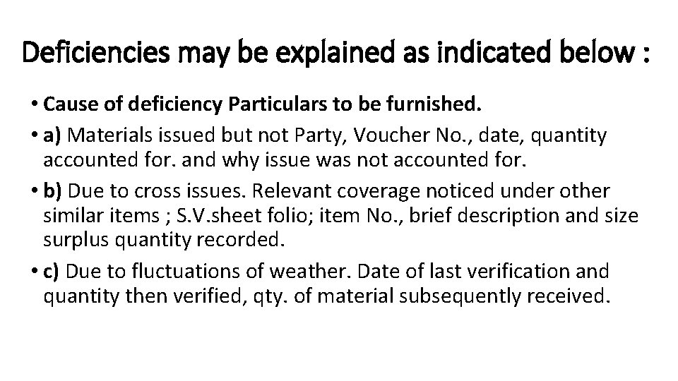 Deficiencies may be explained as indicated below : • Cause of deficiency Particulars to