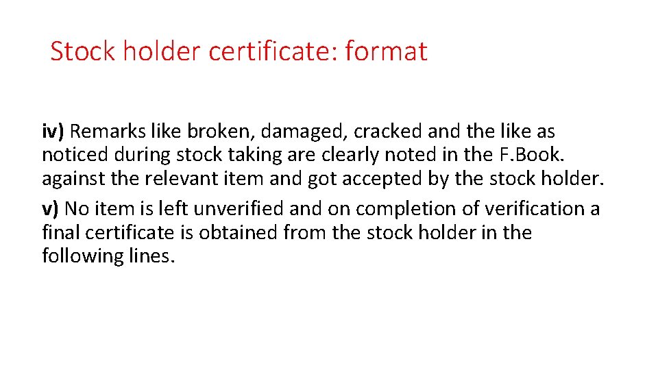 Stock holder certificate: format iv) Remarks like broken, damaged, cracked and the like as